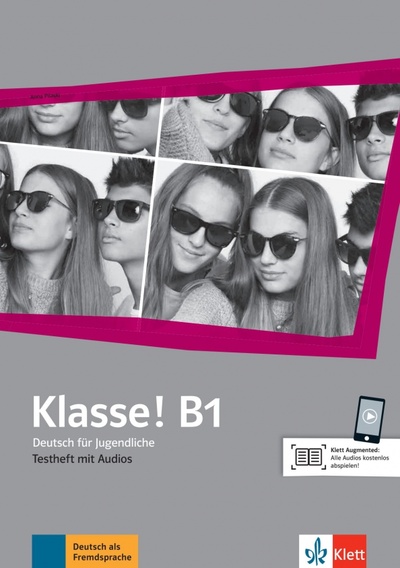 Книга: Klasse! B1. Deutsch für Jugendliche. Testheft mit Audios (Pilaski Anna) ; Klett, 2020 