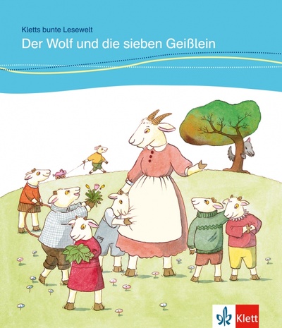Книга: Der Wolf und die sieben Geißlein für Kinder mit Grundkenntnissen Deutsch + Online-Angebot (Lundquist-Mod Angelika) ; Klett, 2017 
