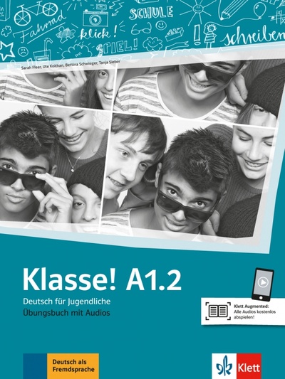 Книга: Klasse! A1.2. Deutsch für Jugendliche. Übungsbuch mit Audios (Fleer Sarah, Koithan Ute, Sieber Tanja) ; Klett, 2023 