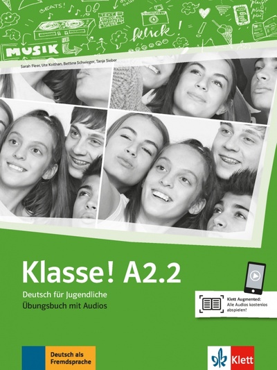 Книга: Klasse! A2.2. Deutsch für Jugendliche. Übungsbuch mit Audios (Fleer Sarah, Koithan Ute, Schwieger Bettina) ; Klett, 2019 