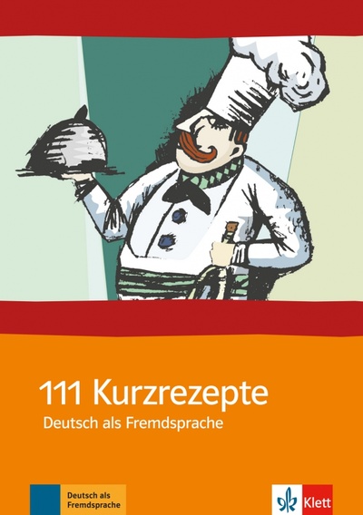 Книга: 111 Kurzrezepte. Deutsch als Fremdsprache (без автора) ; Klett, 2022 