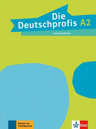 Книга: Die Deutschprofis A2. Lehrerhandbuch (Sarvari Tunde) ; Klett, 2017 