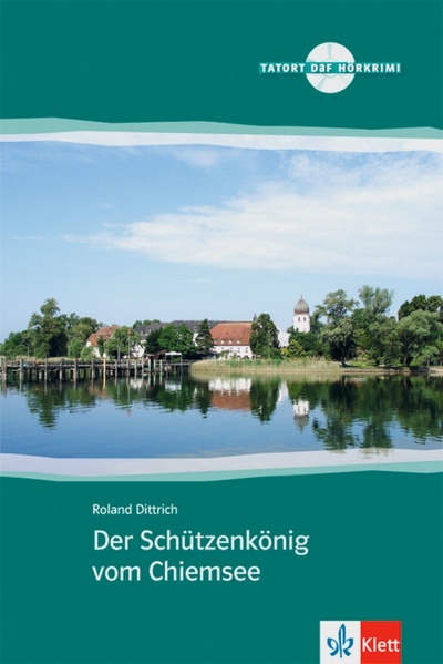Книга: Der Schützenkönig vom Chiemsee + Audio-CD (Dittrich Roland) ; Klett, 2013 