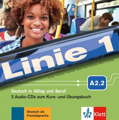 Книга: Linie 1 A2.2. Deutsch in Alltag und Beruf. 2 Audio-CDs zum Kurs- und Übungsbuch (Dengler Stefanie, Moritz Ulrike, Hoffmann Ludwig) ; Klett, 2016 