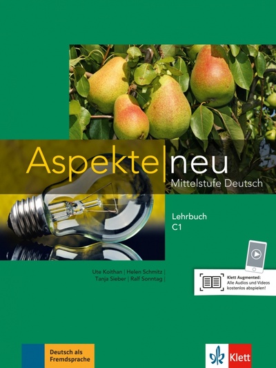 Книга: Aspekte neu. Mittelstufe Deutsch. C1. Lehrbuch (Koithan Ute, Schmitz Helen, Sieber Tanja) ; Klett, 2017 