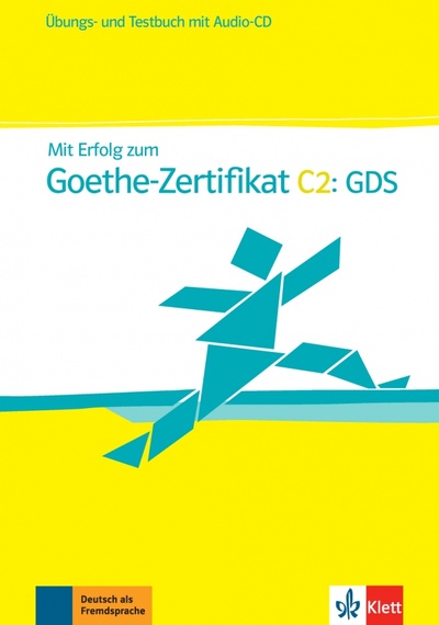 Книга: Mit Erfolg zum Goethe-Zertifikat C2. GDS. Übungs- und Testbuch + Audio-CD (Boldt Claudia, Frater Andrea) ; Klett, 2013 