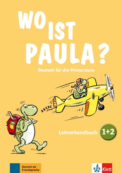 Книга: Wo ist Paula? 1+2. Deutsch für die Primarstufe. Lehrerhandbuch zu den Bänden 1 und 2 + CD + DVD (Brohy Claudine, Koenig Michael, Endt Ernst) ; Klett, 2017 