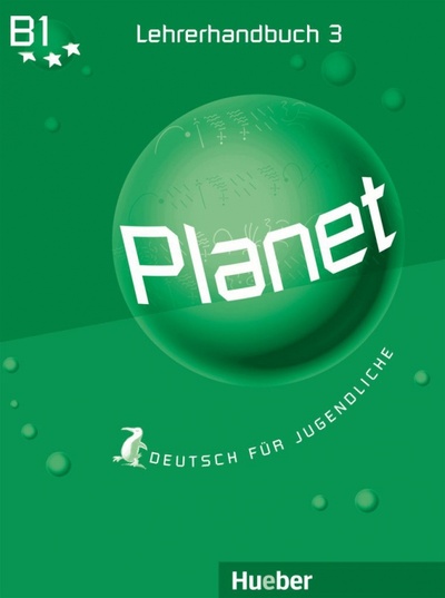 Книга: Planet 3. Lehrerhandbuch. Deutsch für Jugendliche. Deutsch als Fremdsprache (Buttner Siegfried, Kopp Gabriele, Alberti Josef) ; Hueber Verlag, 2016 