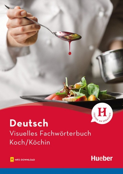 Книга: Visuelles Fachwörterbuch Koch-Köchin. Buch mit Audios online (Doubek Katja, Matthes Gabriele, Wesner Anja) ; Hueber Verlag, 2019 