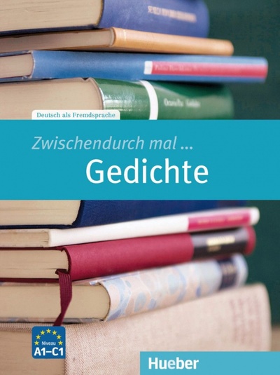 Книга: Zwischendurch mal ... Gedichte. Kopiervorlagen. Deutsch als Fremdsprache (Wicke Rainer E.) ; Hueber Verlag, 2017 