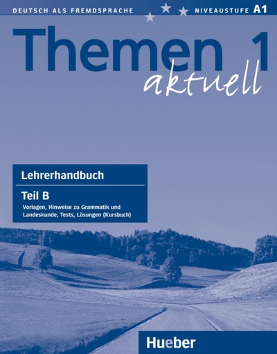 Книга: Themen aktuell 1. Lehrerhandbuch. Teil B. Deutsch als Fremdsprache (Aufderstrabe Hartmut, Muller Jutta, Bock Heiko) ; Hueber Verlag, 2018 