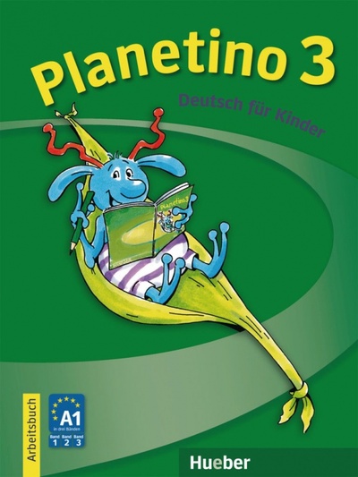 Книга: Planetino 3. Arbeitsbuch. Deutsch für Kinder. Deutsch als Fremdsprache (Kopp Gabriele, Alberti Josef, Buttner Siegfried) ; Hueber Verlag, 2022 