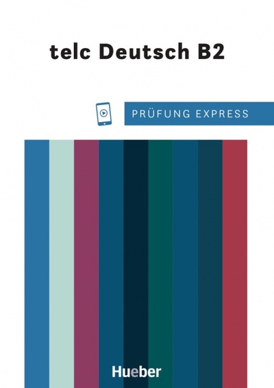 Книга: Prüfung Express – telc Deutsch B2. Übungsbuch mit Audios online. Deutsch als Fremdsprache (Giersberg Dagmar) ; Hueber Verlag, 2021 