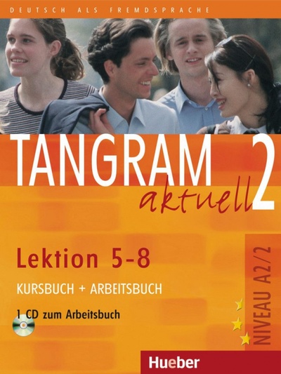 Книга: Tangram aktuell 2 – Lektion 5–8. Kursbuch + Arbeitsbuch mit Audio-CD zum Arbeitsbuch (Dallapiazza Rosa-Maria, von Jan Eduard, Bluggel Beate) ; Hueber Verlag, 2018 