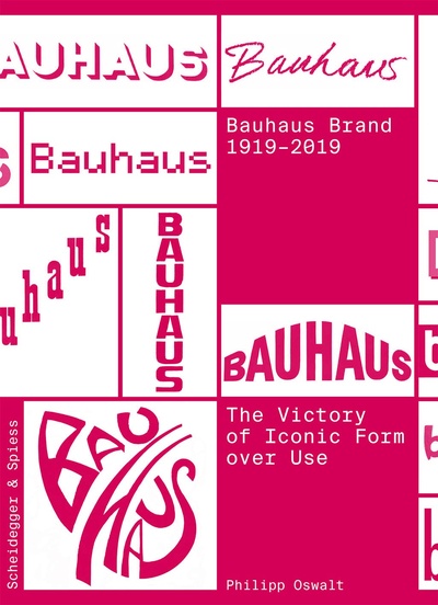 Книга: The Bauhaus Brand 1919-2019 (Oswalt P.) ; Scheidegger&Spiess, 2020 
