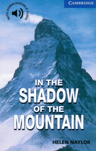Книга: In the Shadow of the Mountain. Level 5 (Naylor Helen) ; Cambridge