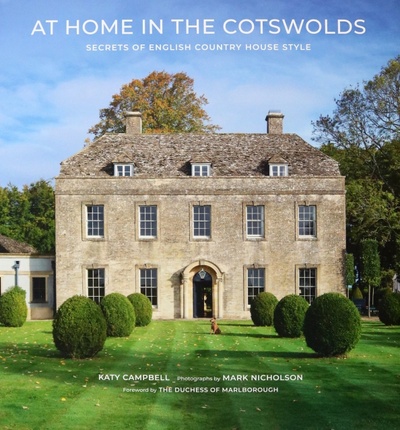Книга: At Home in the Cotswolds. Secrets of English Country House Style (Campbell Katy, Nicholson Mark) ; Abrams
