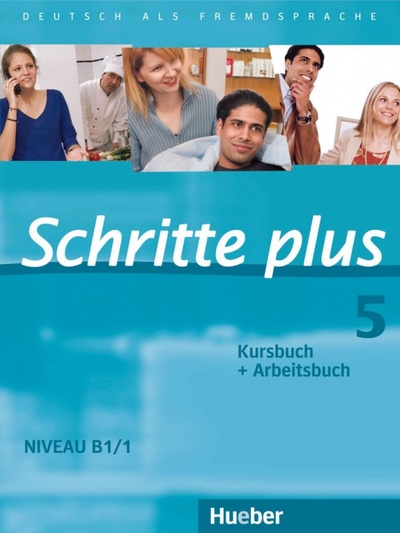 Книга: Schritte plus 5. Kursbuch + Arbeitsbuch. Deutsch als Fremdsprache (Hilpert Silke, Orth-Chambah Jutta, Kerner Marion) ; Hueber Verlag, 2021 