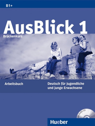 Книга: AusBlick 1 Brückenkurs. Arbeitsbuch mit Audio-CD. Deutsch für Jugendliche und junge Erwachsene (Fischer-Mitziviris Anni, Janke-Papanikolaou Sylvia) ; Hueber Verlag, 2008 