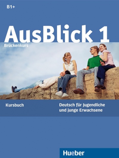 Книга: AusBlick 1 Brückenkurs. Kursbuch. Deutsch für Jugendliche und junge Erwachsene (Fischer-Mitziviris Anni, Janke-Papanikolaou Sylvia) ; Hueber Verlag, 2010 