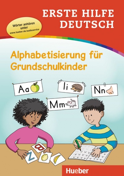 Книга: Erste Hilfe Deutsch – Alphabetisierung für Grundschulkinder. Buch mit MP3-Download (Techmer Marion, Low Maximilian) ; Hueber Verlag, 2021 