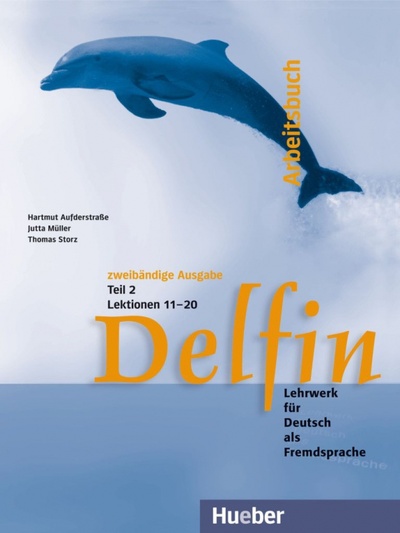 Книга: Delfin. Arbeitsbuch Teil 2 – Lektionen 11–20. Lehrwerk für Deutsch als Fremdsprache (Aufderstrabe Hartmut, Muller Jutta, Storz Thomas) ; Hueber Verlag, 2002 