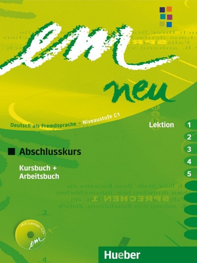 Книга: em neu 2008 Abschlusskurs. Kursbuch + Arbeitsbuch, Lektion 1–5 mit Arbeitsbuch-Audio-CD (Perlmann-Balme Michaela, Weers Dorte, Schwalb Susanne) ; Hueber Verlag, 2016 