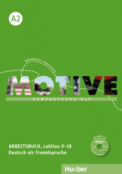 Книга: Motive A2. Arbeitsbuch, Lektion 9–18 mit MP3-Audio-CD. Kompaktkurs DaF. Deutsch als Fremdsprache (Krenn Wilfried, Puchta Herbert) ; Hueber Verlag, 2023 