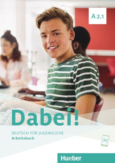 Книга: Dabei! A2.1. Arbeitsbuch. Deutsch für Jugendliche. Deutsch als Fremdsprache (Kopp Gabriele, Alberti Josef, Buttner Siegfried) ; Hueber Verlag, 2020 