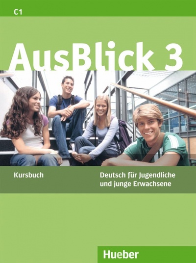Книга: AusBlick 3. Kursbuch. Deutsch für Jugendliche und junge Erwachsene. Deutsch als Fremdsprache (Fischer-Mitziviris Anni) ; Hueber Verlag, 2010 