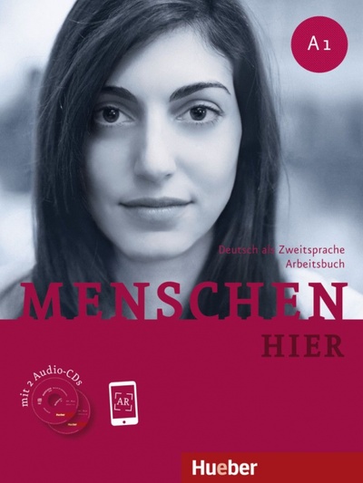Книга: Menschen hier A1. Arbeitsbuch mit 2 Audio-CDs. Deutsch als Zweitsprache (Glas-Peters Sabine, Pude Angela, Koch Elke) ; Hueber Verlag, 2013 