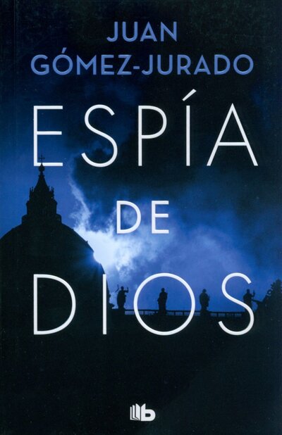 Книга: Espia de Dios (Gomez-Jurado Juan) ; B de Bolsillo, 2022 