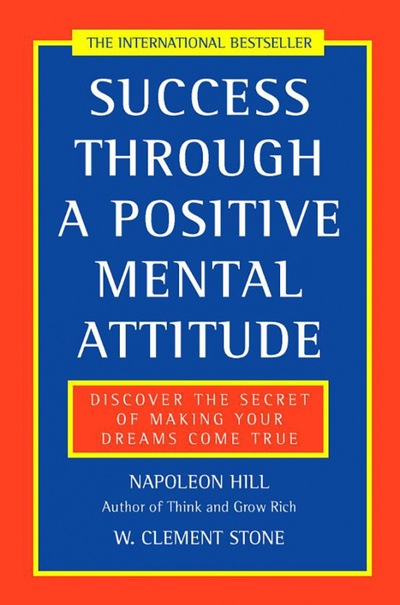 Книга: Success Through a Positive Mental Attitude. Discover the secret of making your dreams come true (Hill Napoleon) ; Thorsons, 2022 