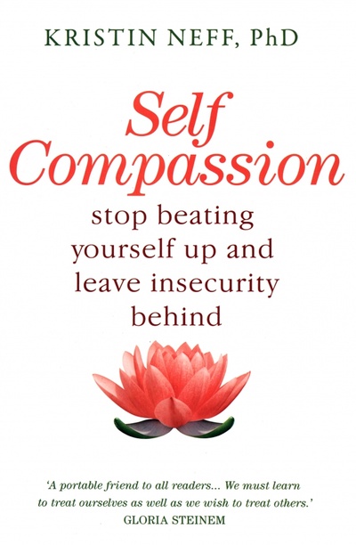 Книга: Self-Compassion. The Proven Power of Being Kind to Yourself (Neff Kristin) ; Hodder & Stoughton