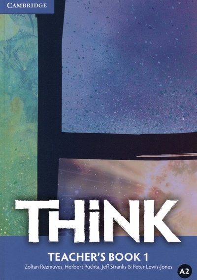Книга: Think 1. Teacher's Book (Rezmuves Zoltan, Puchta Herbert, Stranks Jeff) ; Cambridge, 2015 
