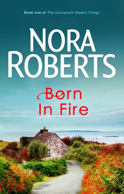 Книга: Born In Fire (Roberts Nora) ; Piatkus, 2017 