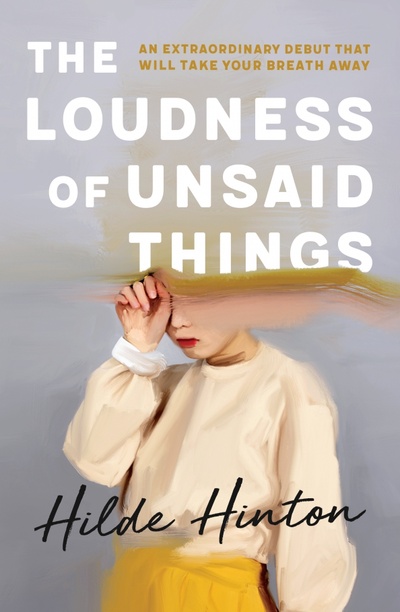 Книга: The Loudness of Unsaid Things (Hinton Hilde) ; Hachette Book, 2020 