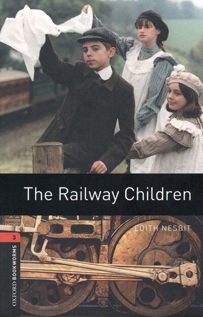 Книга: The Railway Children. Level 3 (Nesbit Edith) ; Oxford, 2008 
