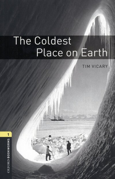 Книга: The Coldest Place on Earth. Level 1. A1-A2 (Vicary Tim) ; Oxford, 2015 