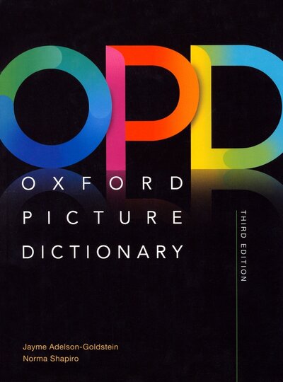Книга: Oxford Picture Dictionary Monolingual American English Dictionary. Third Edition (Adelson-Goldstein Jayme, Shapiro Norma) ; Oxford, 2016 