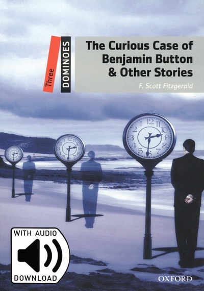 Книга: The Curious Case of Benjamin Button. Level 3 + MP3 Audio Download (Fitzgerald Francis Scott) ; Oxford, 2016 
