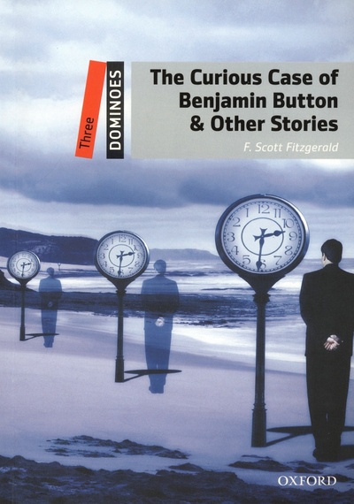 Книга: The Curious Case of Benjamin Button. Level 3 (Fitzgerald Francis Scott) ; Oxford, 2022 