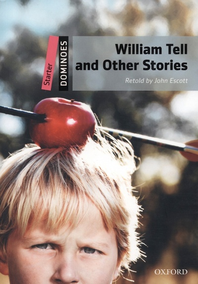 Книга: William Tell and Other Stories. Starter (John Excott) ; Oxford, 2010 