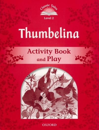 Книга: Thumbelina. Level 2. Activity Book & Play (Bladon Rachel) ; Oxford, 2017 