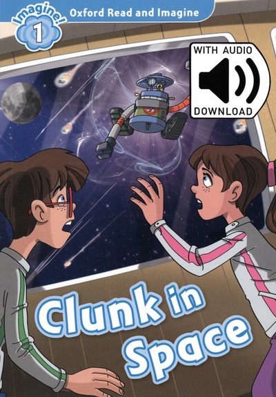 Книга: Clunk in Space. Level 1 + MP3 Audio Pack (Shipton Paul) ; Oxford, 2016 