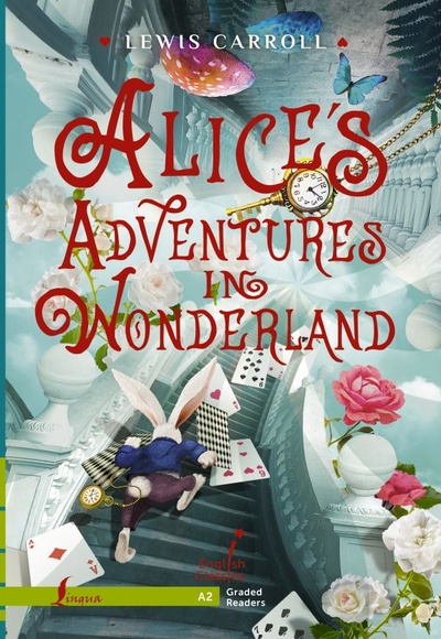 Книга: Alice`s Adventures in Wonderland. A2 (Льюис Кэрролл) ; ООО 