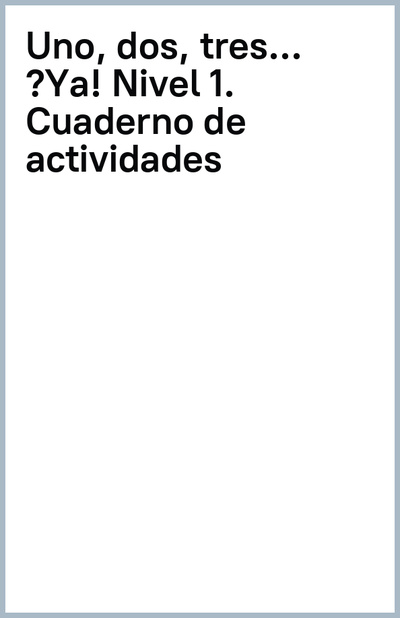 Книга: Uno, dos, tres… ¡Ya! Nivel 1. Cuaderno de actividades (de los Angeles Palomino Maria) ; enClave-ELE, 2023 