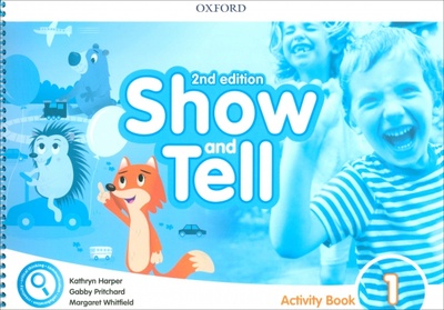 Книга: Show and Tell. Second Edition. Level 1. Activity Book (Harper Kathryn, Whitfield Margaret, Pritchard Gabby) ; Oxford, 2023 
