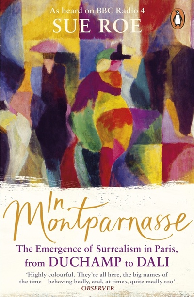 In Montparnasse. The Emergence of Surrealism in Paris, from Duchamp to Dali Penguin 