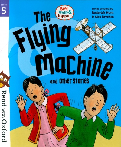 Biff, Chip and Kipper. The Flying Machine and Other Stories. Stage 5 Oxford 